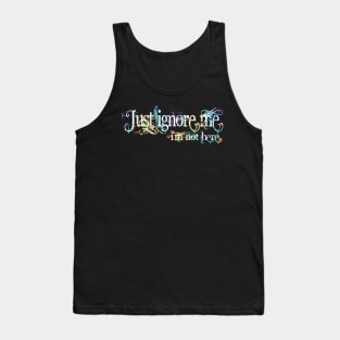 Just ignore me, i'm not here. For introverts. Tank Top